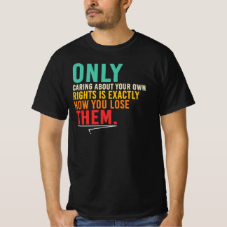 Alleen Zorgen Over Uw Rechten Citaat T-shirt
