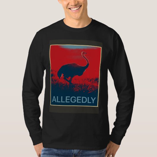 Allegedly Ostrich   Flightless Bird T-shirt (Voorkant)
