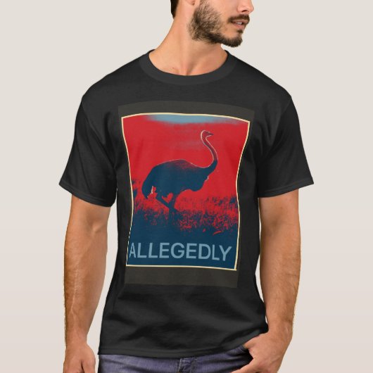 Allegedly Ostrich   Flightless Bird T-shirt (Voorkant)
