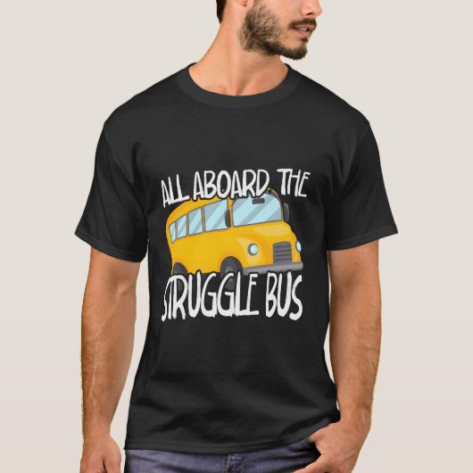 Allemaal aan boord van de Struggle Bus School Bus T-shirt (Voorkant)