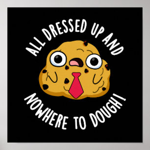 Allemaal aangekleed en nergens om deeg te bakken poster