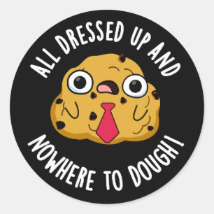 Allemaal aangekleed en nergens om deeg te bakken ronde sticker