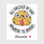 Allemaal aangekleed en nergens om deeg te bakken sticker (Vel)