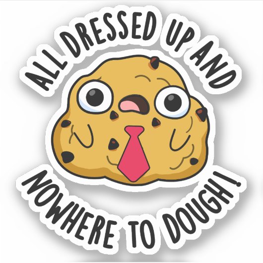 Allemaal aangekleed en nergens om deeg te bakken sticker (Voorkant)