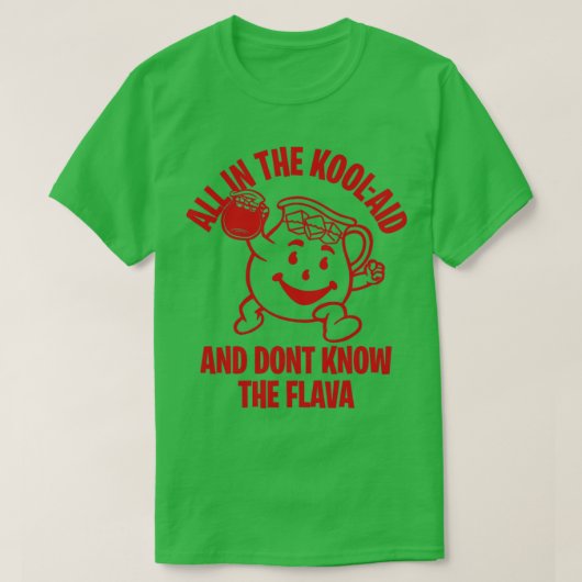 ALLEMAAL IN DE KOOlaid EN NIET KENNEN DE SMAAK T-shirt (Design voorkant)