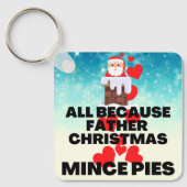 Allemaal omdat Father Christmas dol is op gehakte  Sleutelhanger (Voorkant)