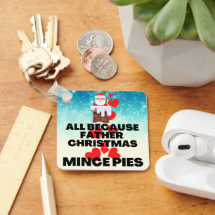 Allemaal omdat Father Christmas dol is op gehakte Sleutelhanger