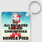 Allemaal omdat Father Christmas dol is op gehakte  Sleutelhanger (Achterkant)