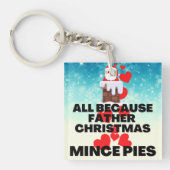 Allemaal omdat Father Christmas dol is op gehakte  Sleutelhanger (Voorkant)