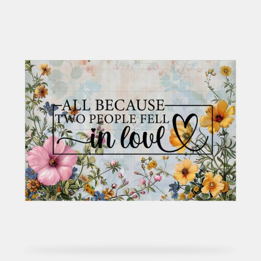 Allemaal omdat twee mensen verliefd werden acryl bord (Voorkant)