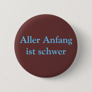 Aller Anfang ist schwer Ronde Button 5,7 Cm