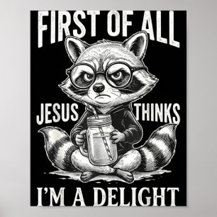 Allereerst Denkt Jezus Dat Een Delight Wasbeer Ont Poster
