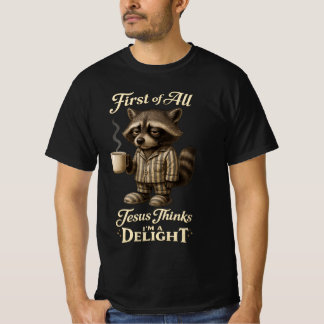 Allereerst Denkt Jezus Dat Ik Een Aardige Wasbeer T-shirt