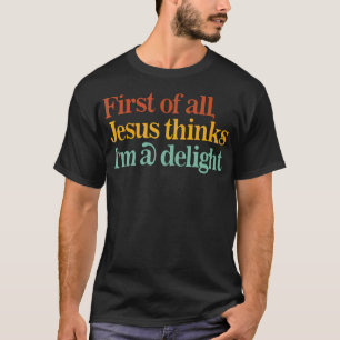 Allereerst Denkt Jezus Dat Ik Een Genot Ben Grappi T-shirt