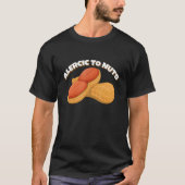 Allergic to Nuts Healthy Delicious Peanuts T-shirt (Voorkant)