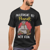 Allergic To Peanuts Not Fun Peanut Allergic T-shirt (Voorkant)