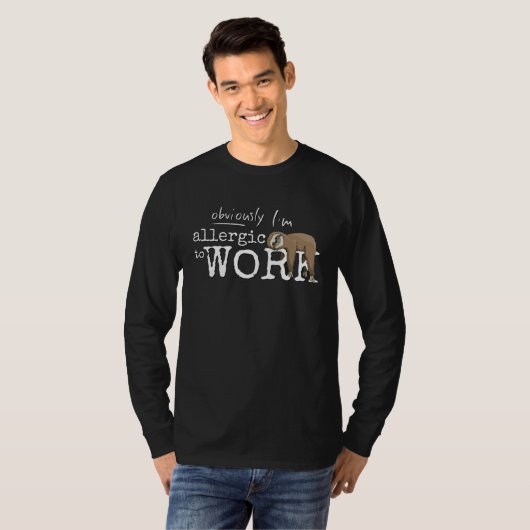 Allergic To Work Sleepy Grumpy Casual Chilling Slo T-shirt (Voorkant volledig)