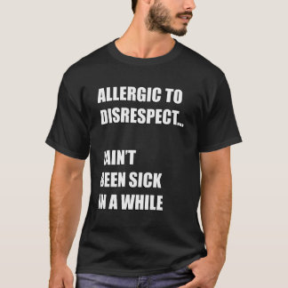 Allergisch voor gebrek aan respect Grappige Trendi T-shirt
