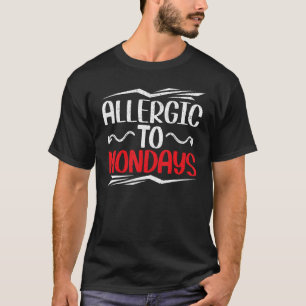 Allergisch Voor Maandagen Collega Voelt Slaap Ik H T-shirt