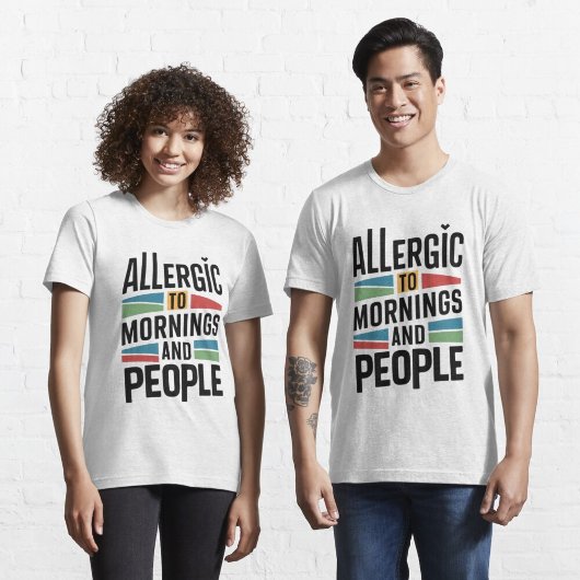 Allergisch voor ochtenden en mensen t-shirt