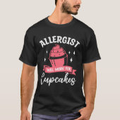 Allergist Will Work For Cupcakes Allergology Aller T-shirt (Voorkant)