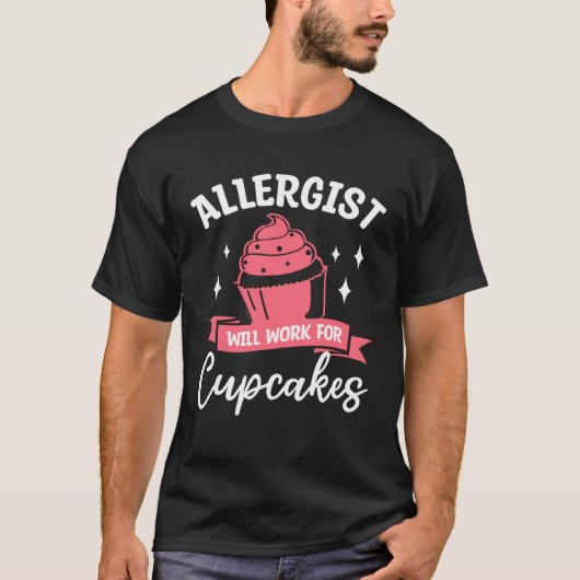Allergist Will Work For Cupcakes Allergology Aller T-shirt (Voorkant)