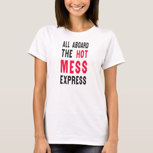 Alles aan boord van de Hot Mess Express T-shirt (Voorkant)