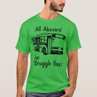 Alles aan boord van de Struggle Bus T-shirt