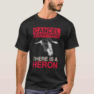Alles Annuleren Er Is Een Reiger Citaat Voor Een T-shirt