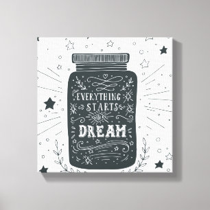 Alles begint met een droom canvas afdruk
