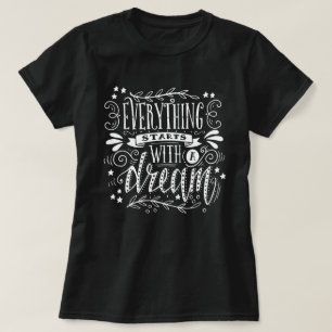 Alles Begint Met Een Droom Inspirerende Spreuk T-shirt