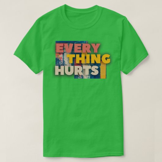 Alles doet pijn1 t-shirt (Design voorkant)