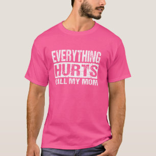 Alles doet pijn Bel mijn moeder - grappige workout T-shirt