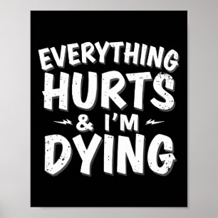 Alles doet pijn en ik sterf Funny Gym T-shirt Humo Poster