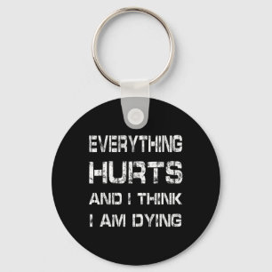 Alles doet pijn en ik sterf Funny Gym T-shirt Humo Sleutelhanger