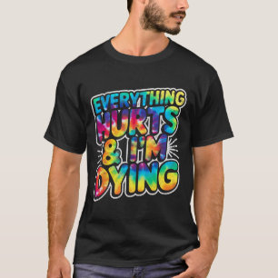 Alles doet pijn en ik sterf Grappig Gym Humor werk T-shirt