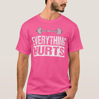 Alles doet pijn Grappige Barbell Workout Joke T-shirt