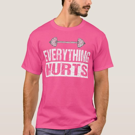 Alles doet pijn Grappige Barbell Workout Joke T-shirt (Voorkant)