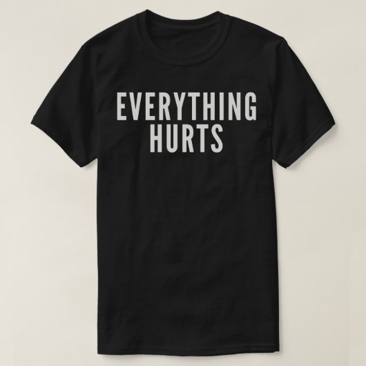 Alles doet pijn t-shirt (Design voorkant)