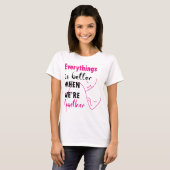 Alles gaat beter als we samen zijn t-shirt (Voorkant volledig)