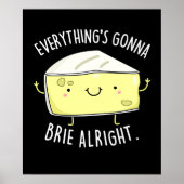 Alles gaat naar Brie. Oké Cheese Pun Dark BG Poster (Voorkant)