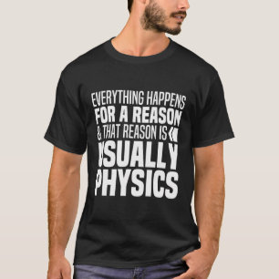 Alles gebeurt om een reden Fysica Grappige Wetensc T-shirt