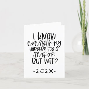 Alles gebeurt om een reden, maar wel om een WTF    Feestdagen Kaart