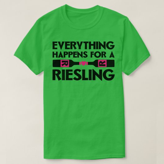 Alles gebeurt voor een riesling t-shirt (Design voorkant)