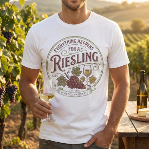 Alles Gebeurt Voor Een Riesling Wijn Pun T-shirt