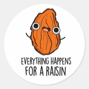 Alles gebeurt voor een rozijn grappig eten woordsp ronde sticker