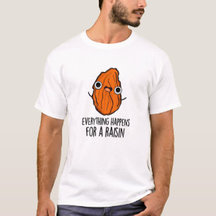 Alles gebeurt voor een rozijn grappig eten woordsp t-shirt