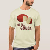 Alles goed met Gouda Cheese T-shirt (Voorkant)