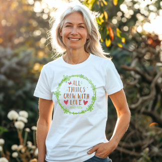 Alles groeit met liefde t-shirt