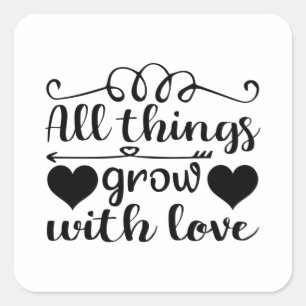 Alles groeit met liefde vierkante sticker